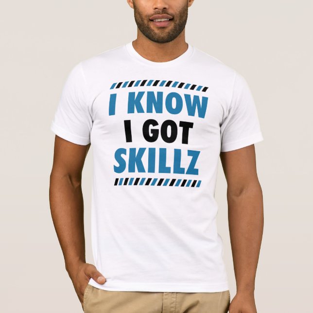 Sé que conseguí la camiseta de Skillz (Anverso)