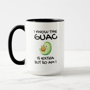 Sé Que El Guac Es Extra Pero Yo También Taza De Ca
