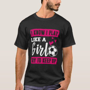 Sé Que Juego Como Una Camisa De Fútbol Chica Inten