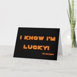 ¡Sé que tengo suerte! Tarjeta de felicitación hori
