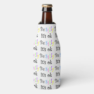 Sé tonto. Está bien... o enfriador de botellas.