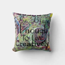 Sea bastante valiente vivir creativo almohada