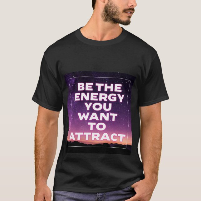 SEA LA ENERGÍA QUE QUIERES ATRAER Camiseta (Anverso)