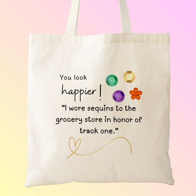 Secuencias a la pista del supermercado una bolsa d (You look happier! "I wore sequins to the grocery store in honor of track one" custom name tote bag.)