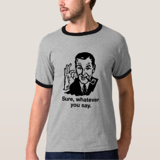"Seguro, lo que usted dice" la camisa