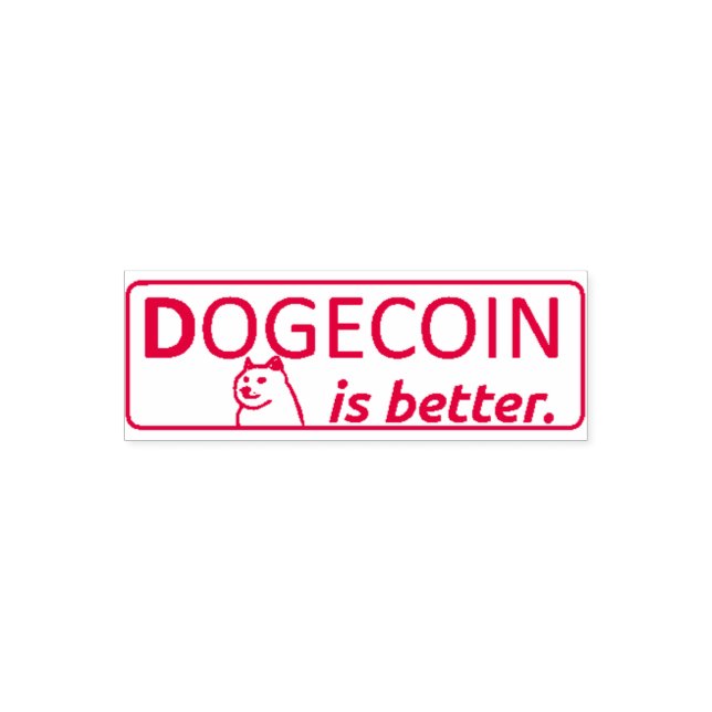 SELLO AUTOMÁTICO DOGECOIN IS BETTER STAMP,  (Diseño)
