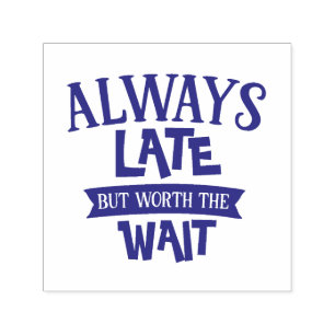 Sello Automático Siempre Tarde Pero Vale La Pena Esperar