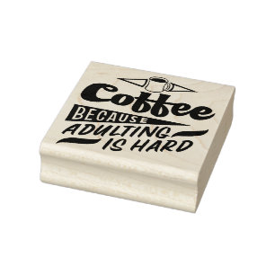 Sello De Caucho Café porque ser adulto es difícil
