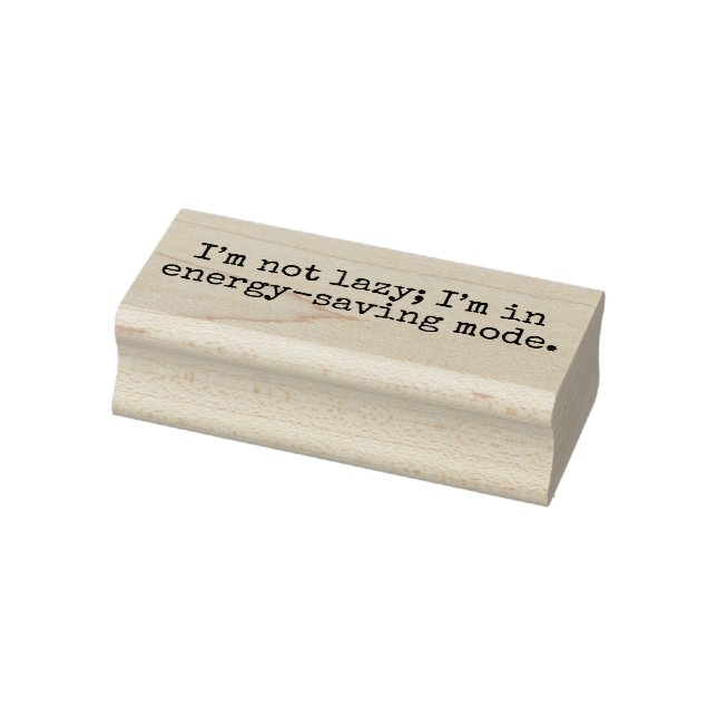 Sello De Caucho “I’m not lazy; I’m in energy-saving mode.” (Sello)