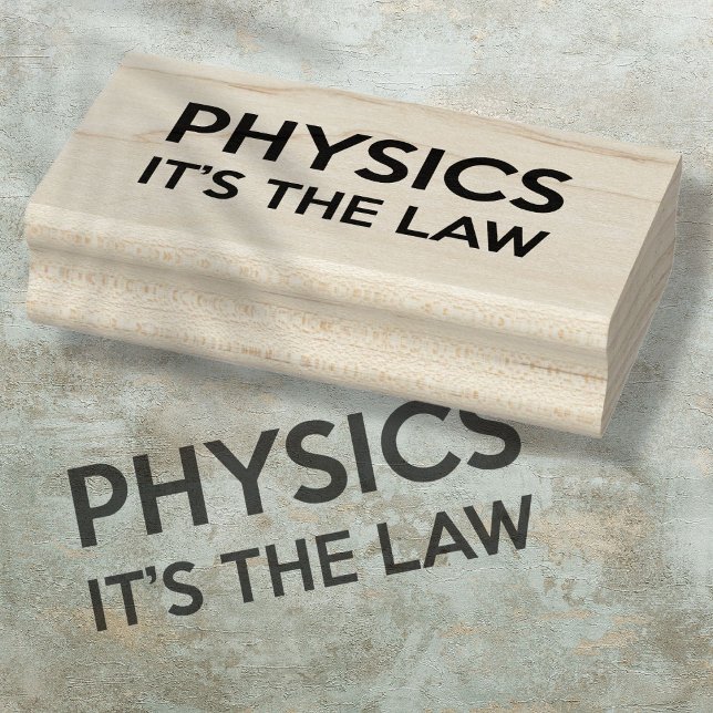 Sello De Caucho LA FÍSICA ES LA LEY Chiste divertido de ciencia (PHYSICS IT'S THE LAW Funny Science Quote Rubber Stamp)