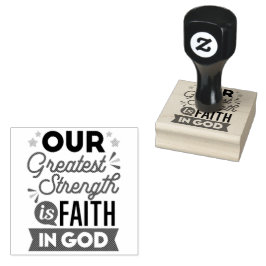 Sello De Caucho Our Greatest Strength Is Faith in God Quote