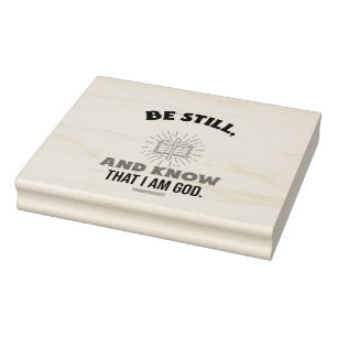 SELLO DE CAUCHO SEAN TODAVÍA, Y SABAN QUE SOY DIOS.