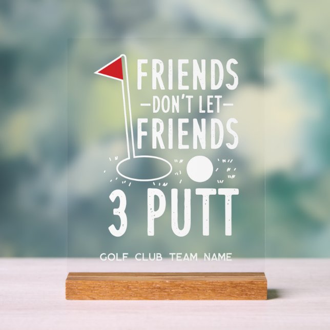 Señal Acrílica Amigos no dejen que el equipo de golf de los mejor (Neutral )