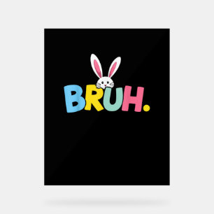 Señal Acrílica Bruh Easter para los niños adolescentes Graciosame