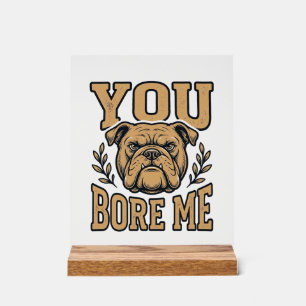 Señal Acrílica Bulldog Antiguo Me Aburres Diseño Divertido de Per