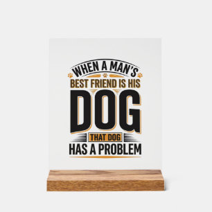 Señal Acrílica Cita Divertida de Perro Cuando el Mejor Amigo de u