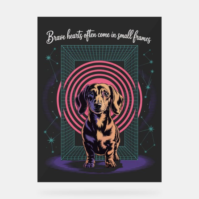 Señal Acrílica Dachshund Brave Hearts Often Come In Small Frames (Anverso)