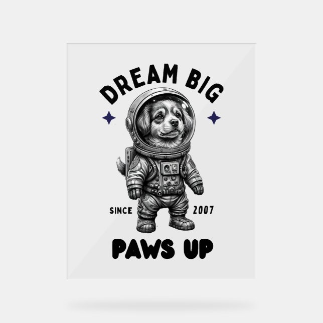 Señal Acrílica Dream Big Paws Up Astronauta Dog (Anverso)