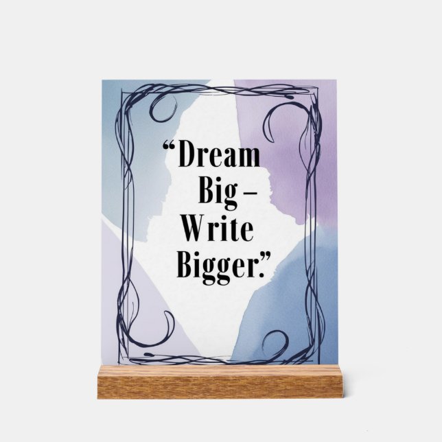 Señal Acrílica Dream Big Write Bigger (Anverso)