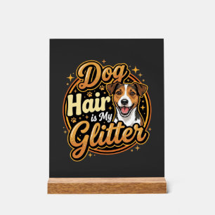 Señal Acrílica El pelo de perro es mi purpurina Amante de los per