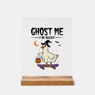 Señal Acrílica Fantasma Estoy Ocupado Halloween Ganso Skateboard