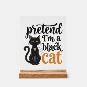 Señal Acrílica Finge que soy un gato negro Diseño de camiseta de