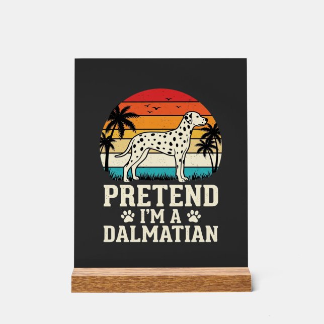 Señal Acrílica Finge que soy un perro retro dálmata (Anverso)
