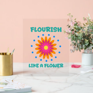 Señal Acrílica Florece como una flor