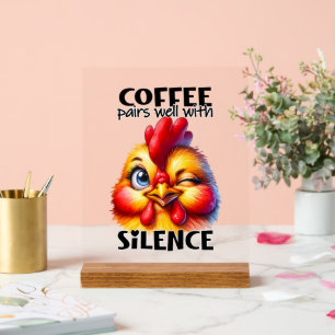 Señal Acrílica Gracioso café de pollo silencio arte de palabra