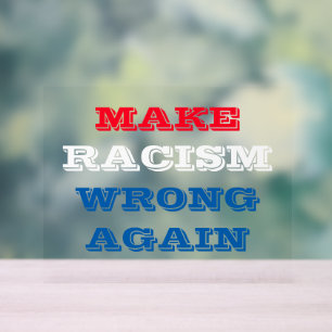 Señal Acrílica Hacer que el racismo vuelva a equivocarse