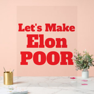 Señal Acrílica Hagamos a Elon pobre, restauremos a Estados Unidos