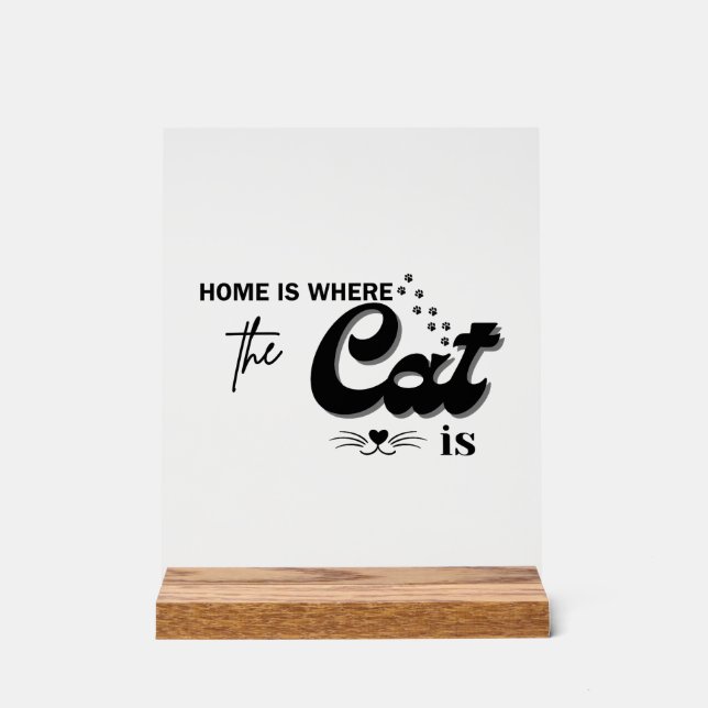 Señal Acrílica Home is where the cat is  (Anverso)