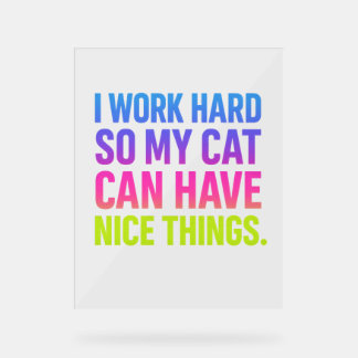 Señal Acrílica I Work Hard For My Cat