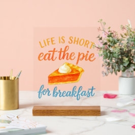 Señal Acrílica Life Is Short Eat The Pie For Breakfast Sweet Love