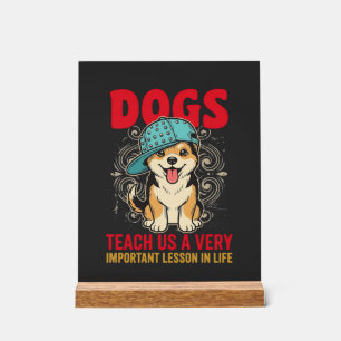 Señal Acrílica Los perros nos enseñan una lección muy importante