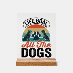 Señal Acrílica Meta de vida todos los perros diseño vintage amant