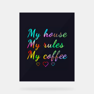 Señal Acrílica Mi casa, mis reglas, mi café