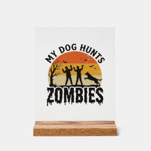 Señal Acrílica Mi perro caza zombies vintage arte de perro de Hal