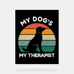 Señal Acrílica My Dog's My Therapist - Funny Dog Design