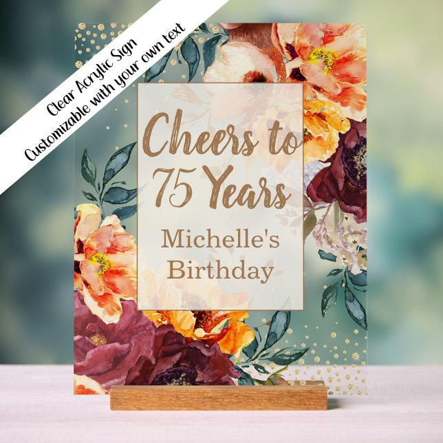 Señal Acrílica Naranja de Borgoña Floral Gold Saluda 75 años (Orange and burgundy floral "Cheers to 75 years" custom clear acrylic sign)