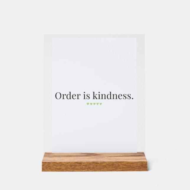 Señal Acrílica "Order is Kindness" quote Pedestal Sign (Anverso)