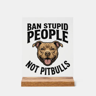 Señal Acrílica Prohibir a las personas estúpidas, no a los Pitbul