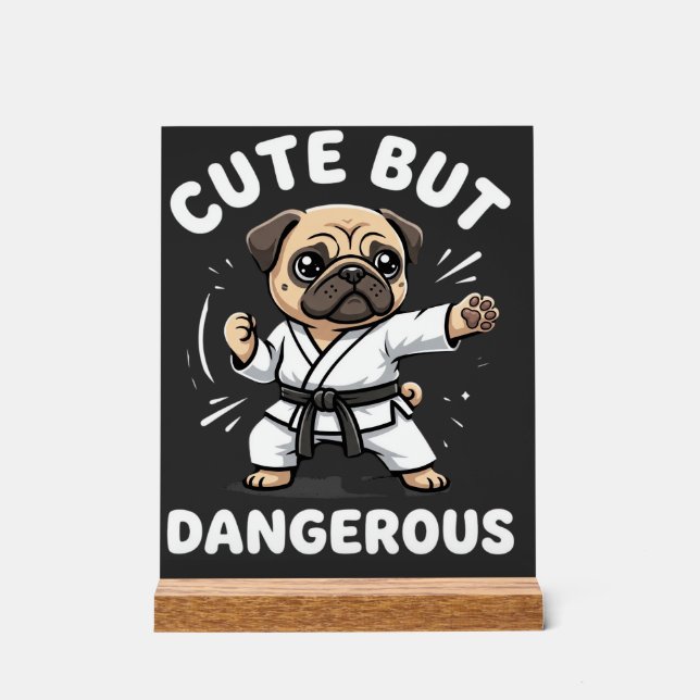 Señal Acrílica Pug de karate lindo pero peligroso (Anverso)