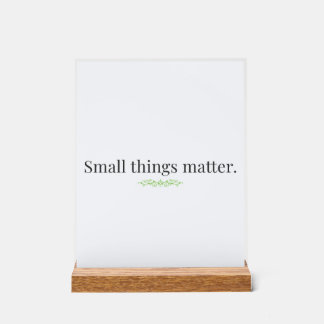 Señal Acrílica Small Things Matter Acrylic Sign with Stand
