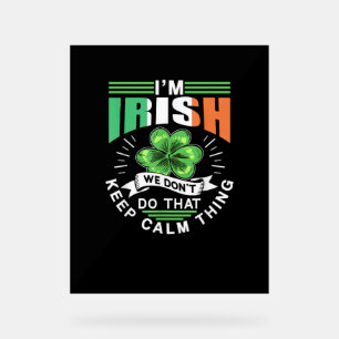 Señal Acrílica Soy irlandés No lo hacemos para mantener la calma 