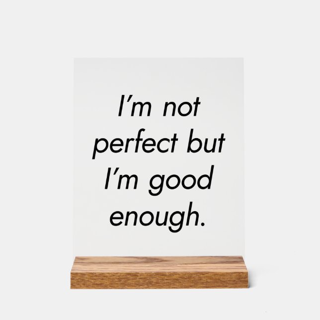 Señal Acrílica Soy lo suficientemente bueno como Rótulo acrílico (Anverso)