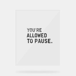 Señal Acrílica "Te Permite Pausar."