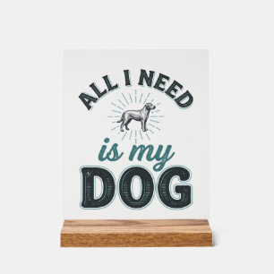 Señal Acrílica Todo lo que necesito es mi perro grabado vintage a