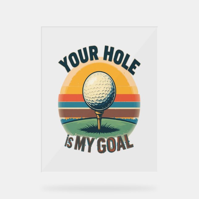 Señal Acrílica Tu Agujero Es Mi Golf Golfing Golf (Anverso)