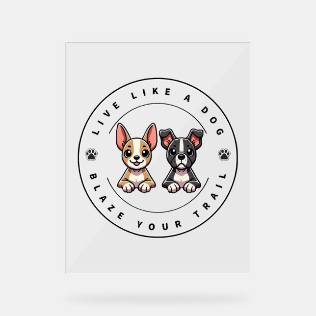 Señal Acrílica Vivir como un perro desmorona tu camino (Anverso)